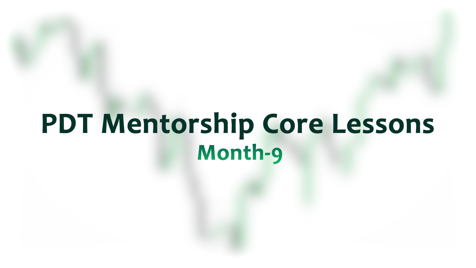 PDT Mentorship Core Lessons Month-9